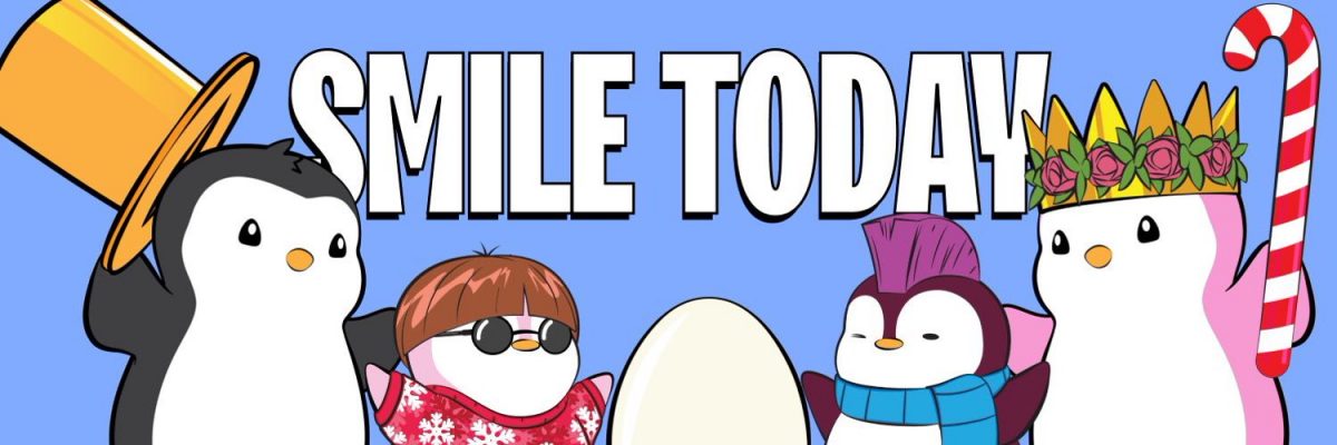 Pudgy penguins say "smile today"