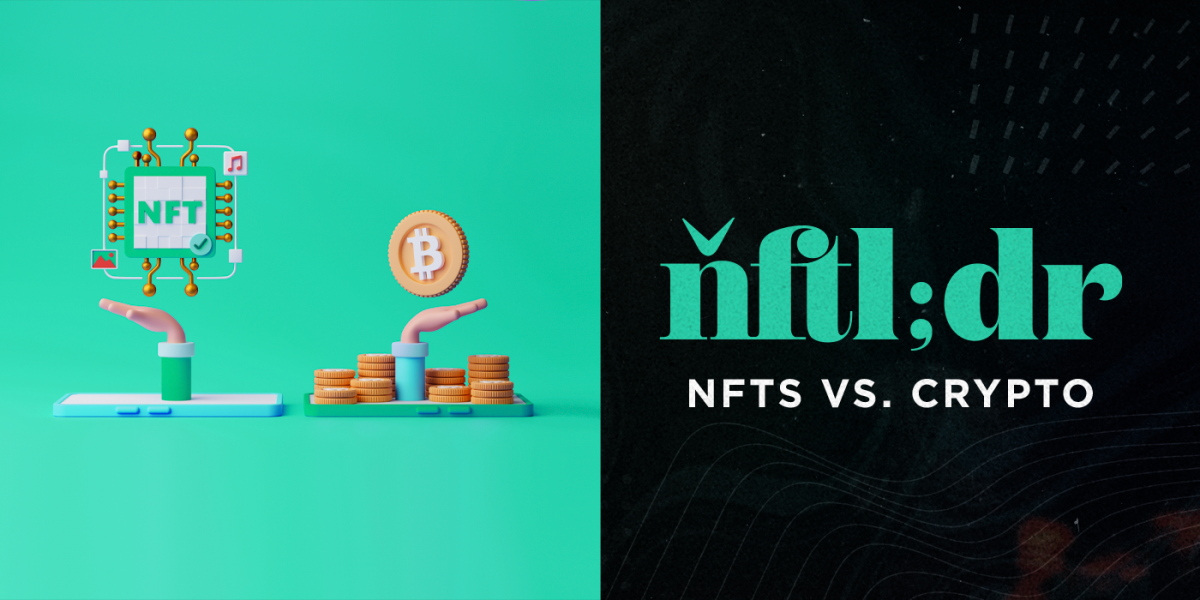 NFTL; DR.  NFTs vs.  Crypto